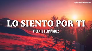 Vicente Fernández - Lo Siento Por Ti (Letra / Lyrics)