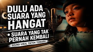 Download lagu DULU ADA SUARA YANG HANGAT • SUARA YANG TAK PERNAH KEMBALI | SOUND VIRAL TIKTOK TERBARU 2026 mp3
