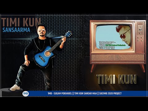 Timi Kun Sansaar Maa  || Sugam Pokharel - 1MB ||  Music Video