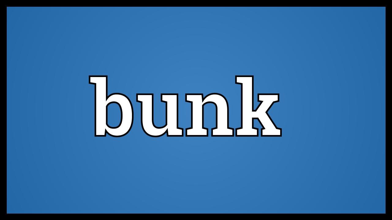 What does did a bunk mean? More REF