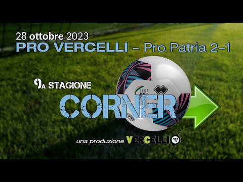 Corner 9a, stagione: Pro Vercelli - Pro Patria 2-1