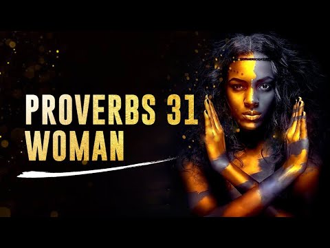 PROVERBS 31 WOMAN - Must Watch For All Christian Women!
