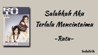 Download lagu RATU - Salahkah Aku Terlalu Mencintaimu | Lirik Lagu mp3