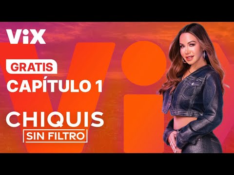 Chiquis Sin Filtro - Capítulo 1 Gratis | ViX