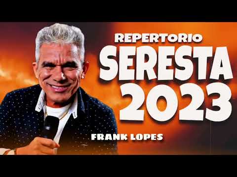 FRANK LOPES - CD NOVO 2023 - AS MELHORES SERESTAS PRA TOMAR UMAS - NASCI PRA TE AMAR
