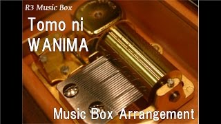 Tomo ni/WANIMA [Music Box]