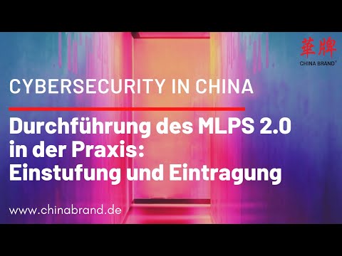 Multi Level Protection Scheme: Durchführung des MLPS 2.0 in der Praxis (1/2) - Cyber Sercurity China