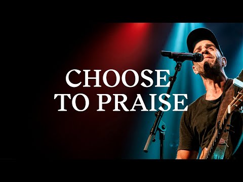 Choose To Praise (live) - ICF Worship