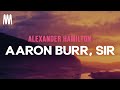 Aaron Burr Sir Hamilton Musical Letra Lyrics