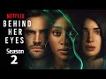 Behind Her Eyes Season 2: Trailer, Release Date, Cast, News & Spoilers