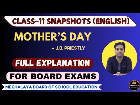 Mother's Day By J.B. Priestly || Full Explanation || Class-11 English (Snapshots) || CBSE/MBOSE