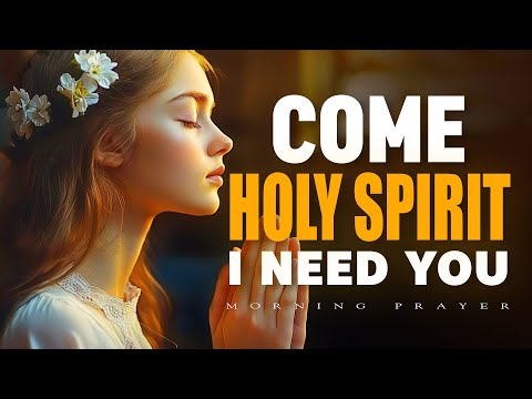 A Divine Morning Prayer to Welcome the Holy Spirit into Your Day | Morning Prayer