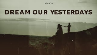 Dream Our Yesterdays Music Video