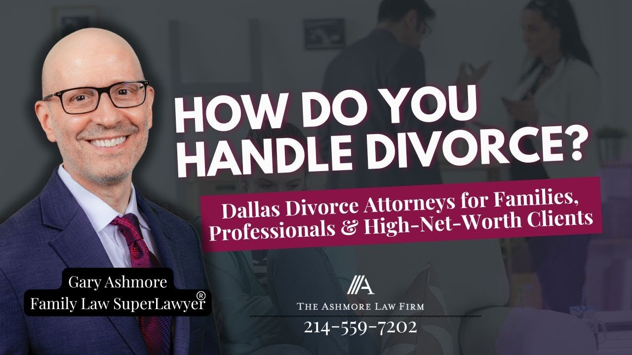 How Do I Handle my Divorce in Dallas, Texas? | The Ashmore Law Firm | Gary Ashmore SuperLawyer