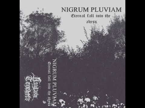 Nigrum Pluviam - Eternal Fall into the Abyss (Full-length, 2021)