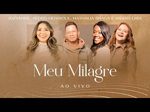 Meu Milagre | Jozyanne & Midian Lima, Nathália Braga e Pedro Henrique | AO VIVO