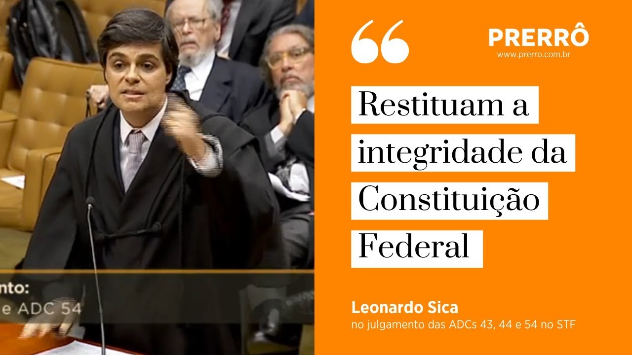 Leonardo Sica: sustentação oral no julgamento das ADCs 43, 44 e 54 no STF