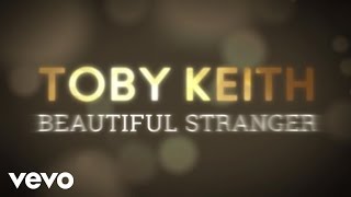 Toby Keith - Beautiful Stranger (Lyric Video)