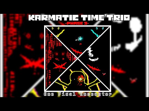 【Preboot! Karmatic Time Trio】三重因果混沌UST- Phase 3 - One Final Encounter（W.I.P）