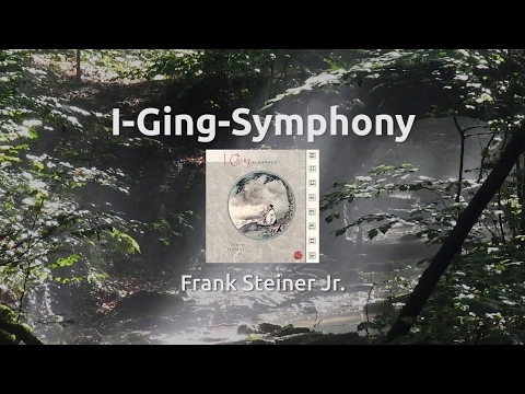 Frank Steiner Jr. -  I Ging Symphony (engl.)