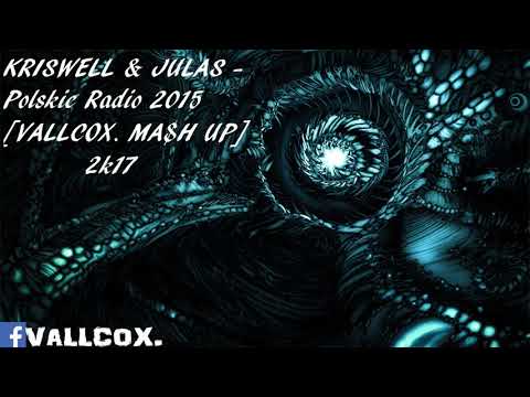 KRISWELL & JULAS - Polskie Radio 2015 [VALLCOX. MA$H UP] 2k17