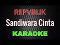 Repvblik Sandiwara Cinta Karaoke LMusical
