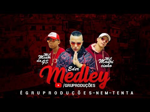 MEDLEY - MC MAURICINHO - MC MENOR DA GS - MC EDER
