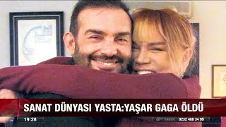 Yaşar Gaga hayatını kaybetti - 7 Mart 2018