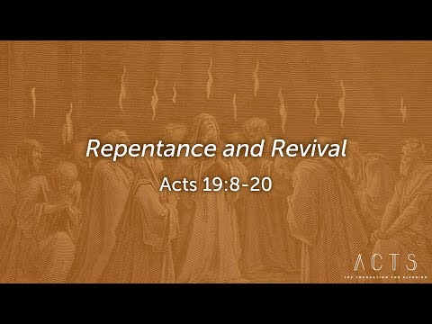 Acts 19:8 - 20 - Repentance and Revival