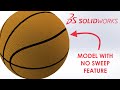 Modeling A Basketball With NO SWEEPS SOLIDWORKS TUTORIAL