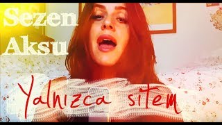 SEZEN AKSU - YALNIZCA SITEM [ COVER ] #turkish
