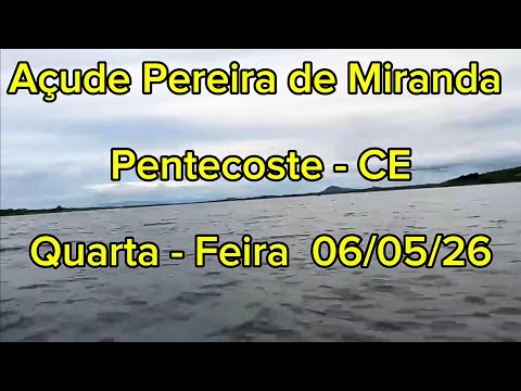 AÇUDE PEREIRA DE MIRANDA PENTECOSTE - CE NOVAS INFORMAÇÕES 06 MAIO 2026