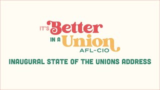 AFL-CIO State of the Unions Address: ‘It’s Better in a Union’