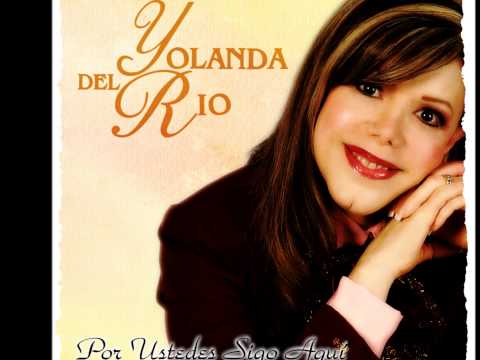 Yolanda Del Rio...Con El O Sin El...