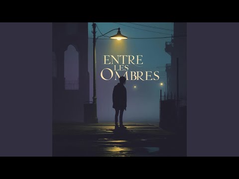 Entre les ombres