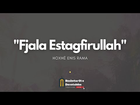 Fjala Estagfirullah | Hoxhë Enis Rama
