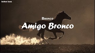 Amigo Bronco - Bronco (Letra)