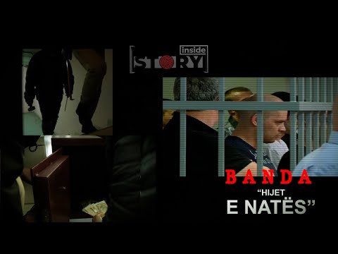 Banda “Hijet e Natës” - Dosja dhe videot ekskluzive te grabitjeve te bujshme - Inside Story