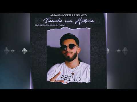 Abraham Cortes - Escuche Una Historia ft Diego Torosio & Dj Vargas