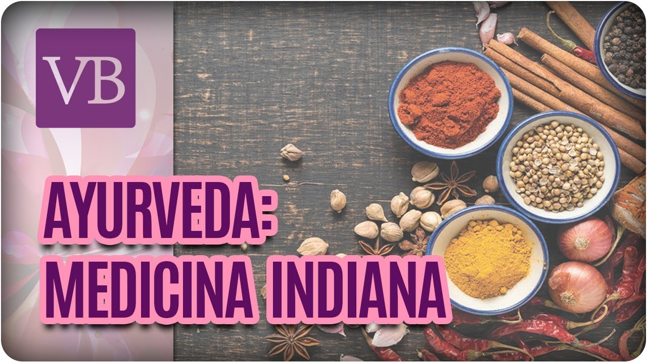 Ayurveda Medicina Indiana - Você Bonita (06/04/18)