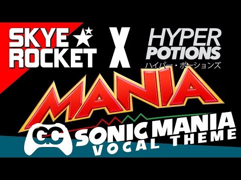 MANIA ???? Skye Rocket & Hyper Potions ► Sonic Mania Vocal Theme Song REMASTER - GameChops