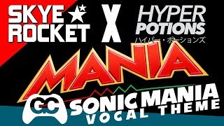 MANIA 🎵 Skye Rocket & Hyper Potions ► Sonic Mania Vocal Theme Song REMASTER - GameChops
