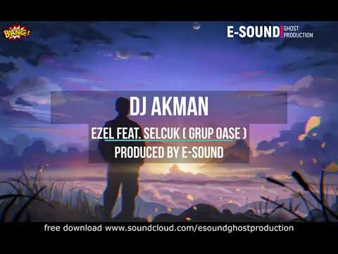 DJ Akman feat. Selcuk (Grup Oase)  - Ezel ( Produced by E Sound )