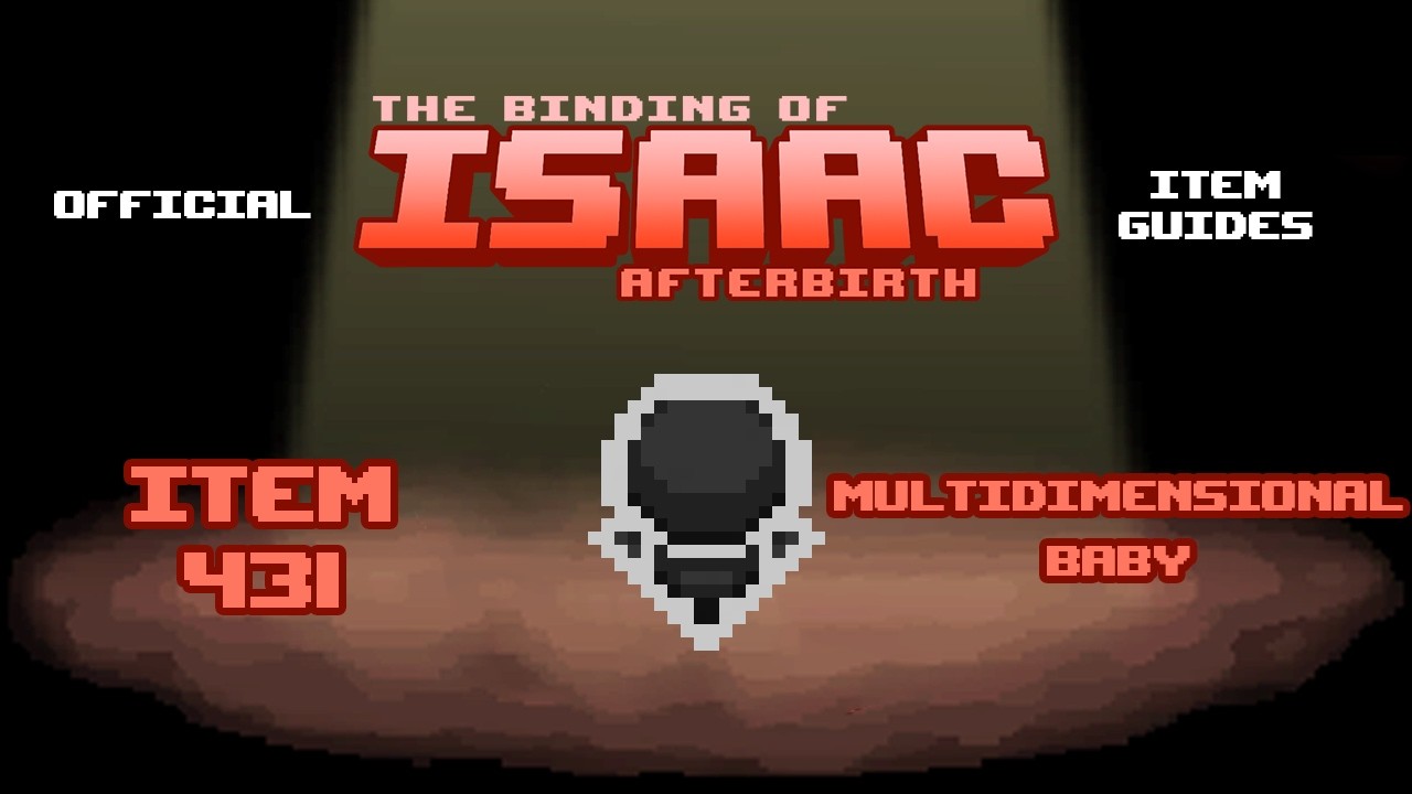 Official TBOI Item Guides No. 431: Multidimensional Baby