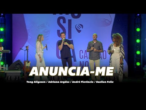 Anuncia-me - Tony Allysson / Adriana Arydes / André Florêncio / Suellen Felix