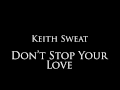 Keith Sweat - "Don't Stop Your Love" 