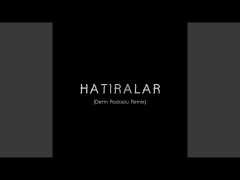 Hatıralar (Derin Rodoslu Remix)