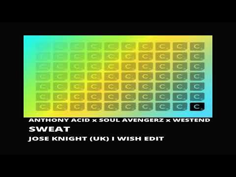 Anthony Acid x Soul Avengerz x Westend Sweat (Jose Knight (UK) I Wish Edit) #dancemusic #housemusic