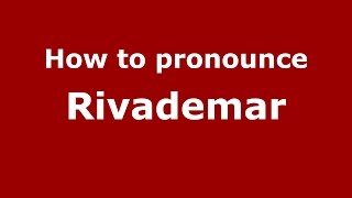 How to pronounce Rivademar