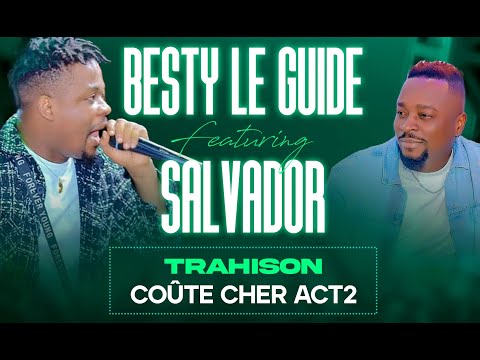 Besty le guide feat chouchou Salvador titre : la trahison coût cher act 2